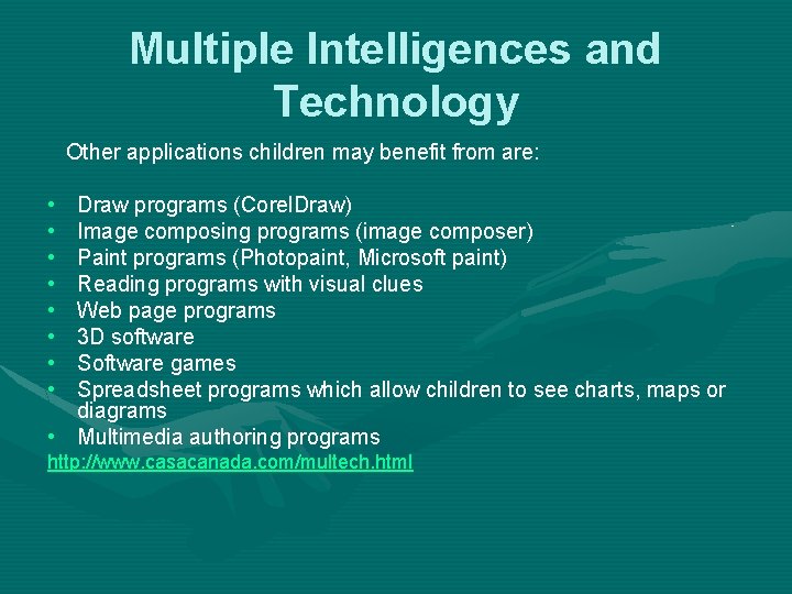 Multiple Intelligences and Technology Other applications children may benefit from are: • • Draw