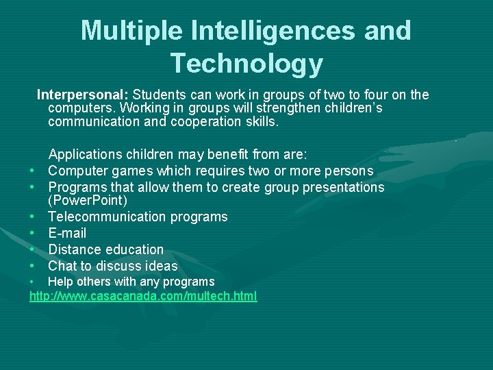 Multiple Intelligences and Technology Interpersonal: Students can work in groups of two to four