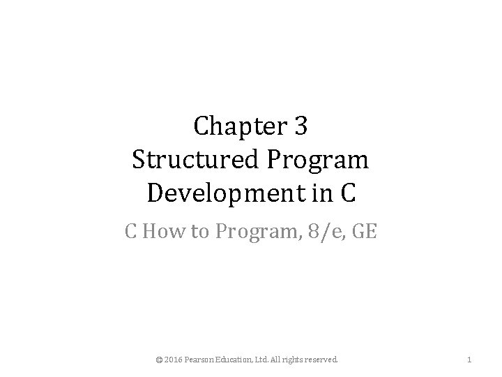 Chapter 3 Structured Program Development in C C How to Program, 8/e, GE ©