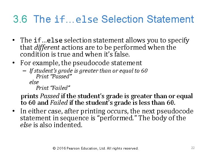 3. 6 The if…else Selection Statement • The if…else selection statement allows you to