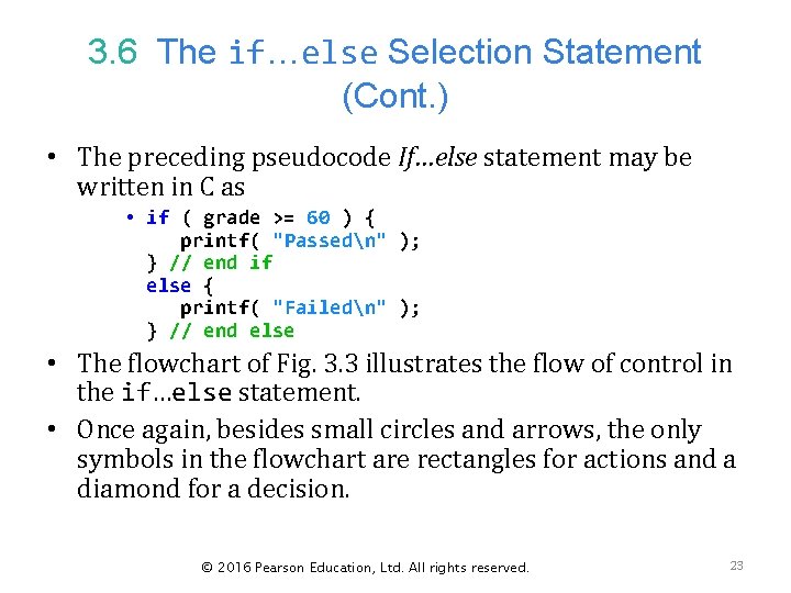 3. 6 The if…else Selection Statement (Cont. ) • The preceding pseudocode If…else statement