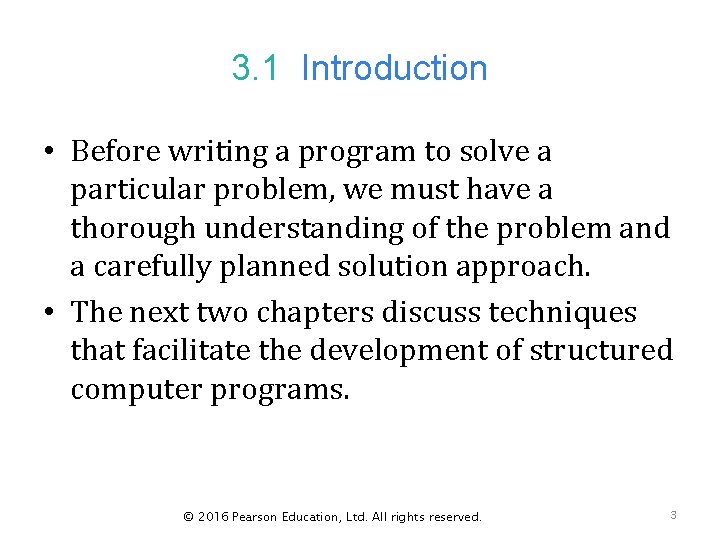 3. 1 Introduction • Before writing a program to solve a particular problem, we