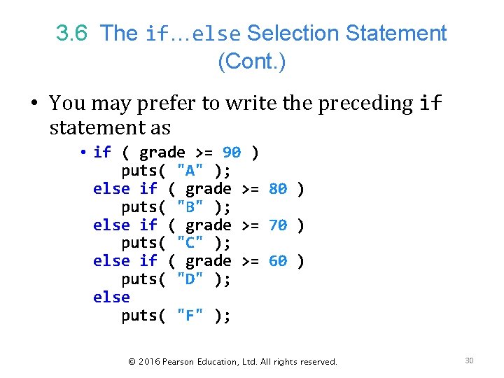 3. 6 The if…else Selection Statement (Cont. ) • You may prefer to write