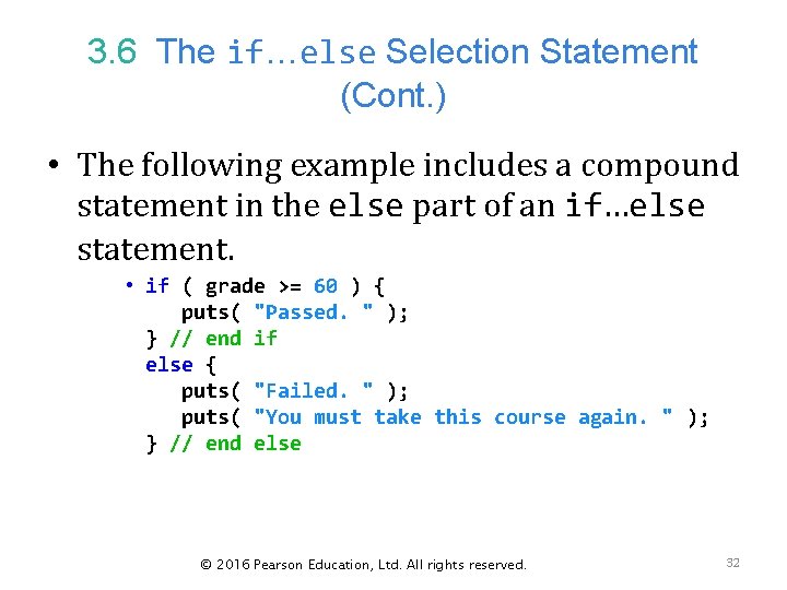 3. 6 The if…else Selection Statement (Cont. ) • The following example includes a