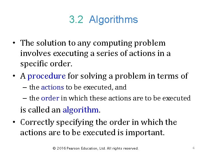 3. 2 Algorithms • The solution to any computing problem involves executing a series