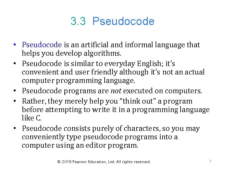 3. 3 Pseudocode • Pseudocode is an artificial and informal language that helps you