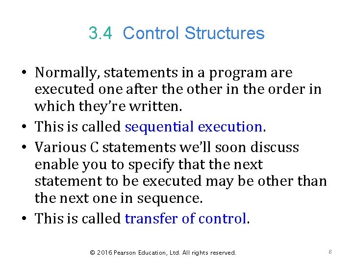 3. 4 Control Structures • Normally, statements in a program are executed one after