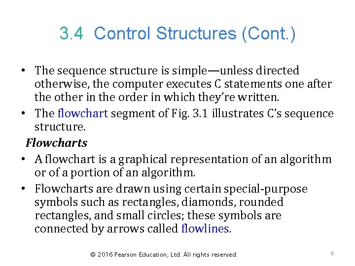 3. 4 Control Structures (Cont. ) • The sequence structure is simple—unless directed otherwise,