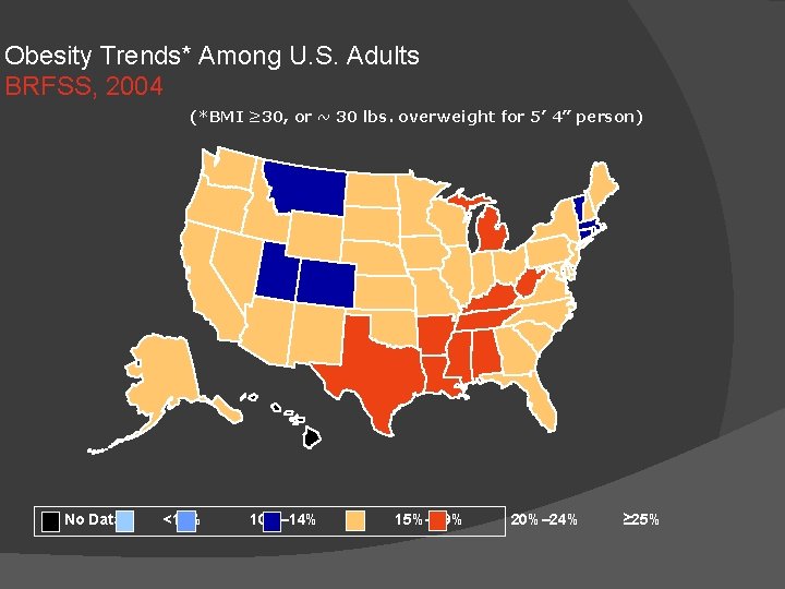 Obesity Trends* Among U. S. Adults BRFSS, 2004 (*BMI ≥ 30, or ~ 30