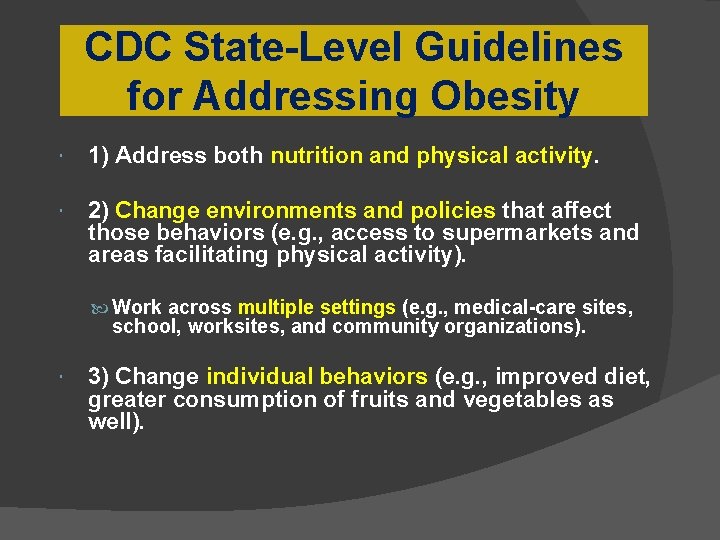 CDC State-Level Guidelines for Addressing Obesity 1) Address both nutrition and physical activity. 2)