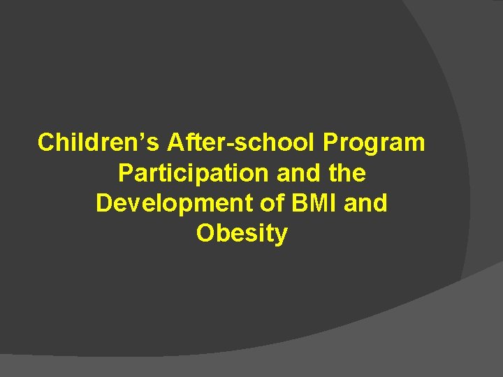 Children’s After-school Program Participation and the Development of BMI and Obesity 