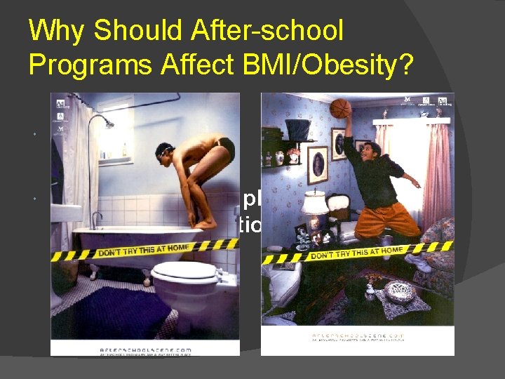 Why Should After-school Programs Affect BMI/Obesity? Controlled eating Opportunities for physical recreation and health