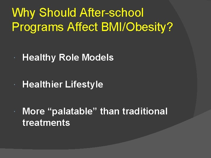 Why Should After-school Programs Affect BMI/Obesity? Healthy Role Models Healthier Lifestyle More “palatable” than
