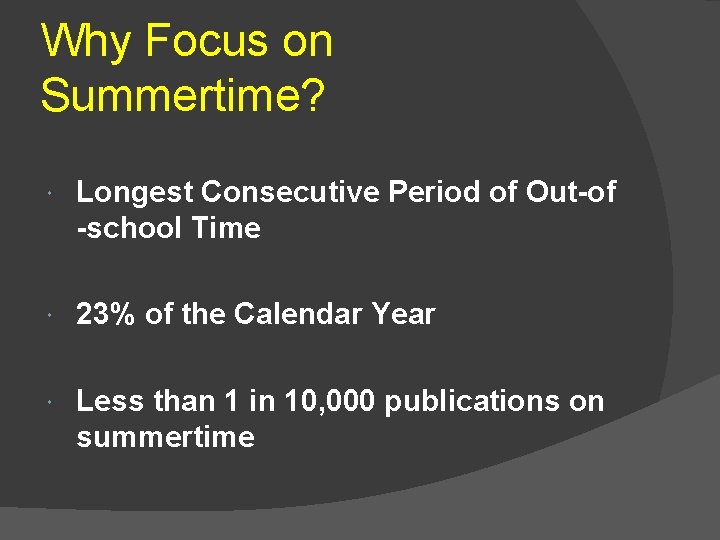Why Focus on Summertime? Longest Consecutive Period of Out-of -school Time 23% of the
