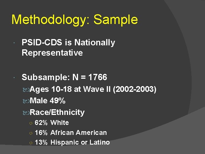 Methodology: Sample PSID-CDS is Nationally Representative Subsample: N = 1766 Ages 10 -18 at