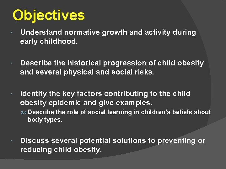 Objectives Understand normative growth and activity during early childhood. Describe the historical progression of