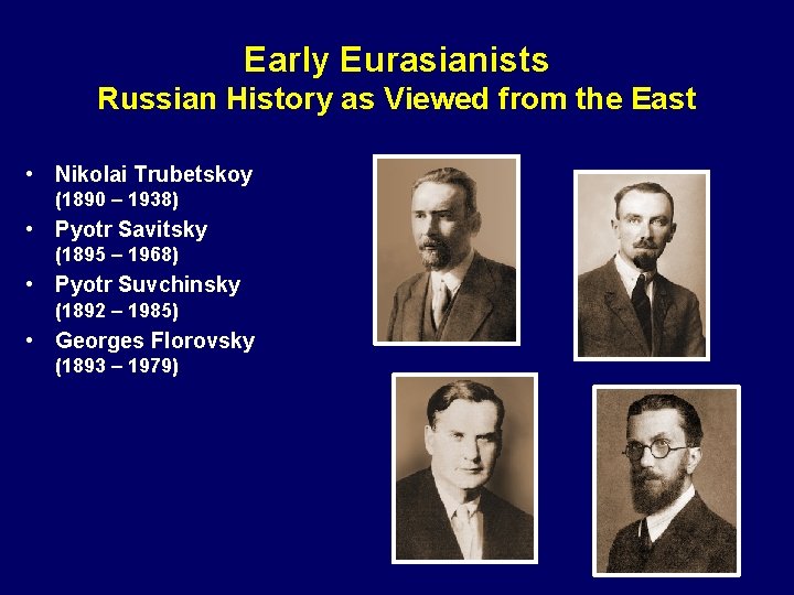 Early Eurasianists Russian History as Viewed from the East • Nikolai Trubetskoy (1890 –