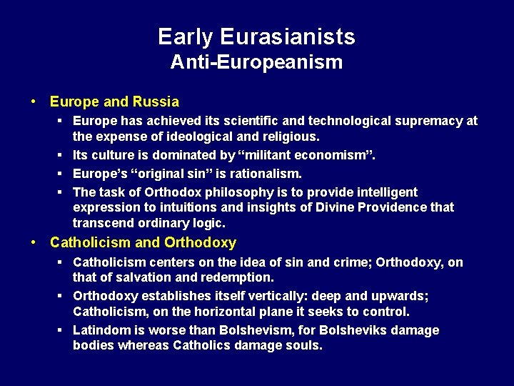 Early Eurasianists Anti-Europeanism • Europe and Russia § Europe has achieved its scientific and