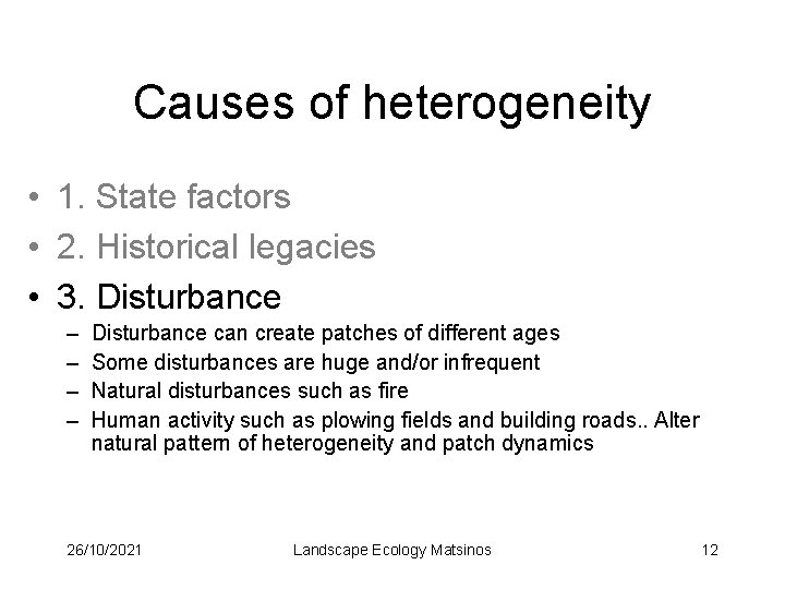 Causes of heterogeneity • 1. State factors • 2. Historical legacies • 3. Disturbance