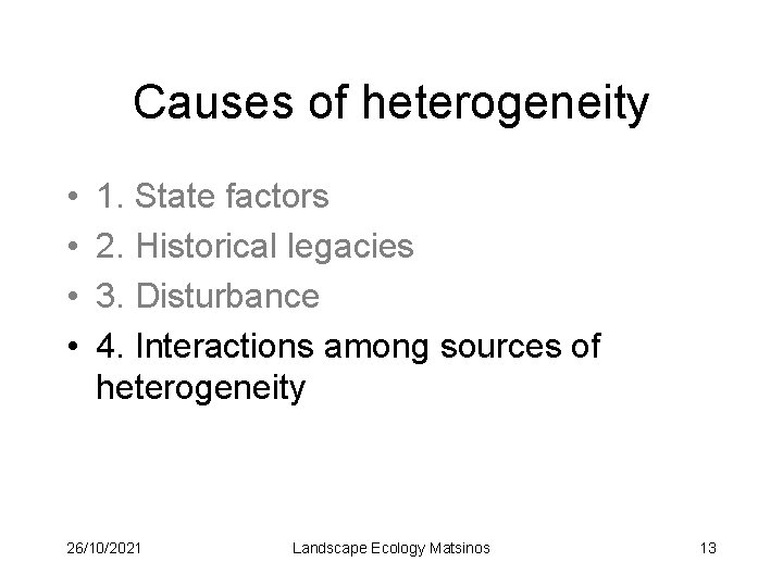 Causes of heterogeneity • • 1. State factors 2. Historical legacies 3. Disturbance 4.