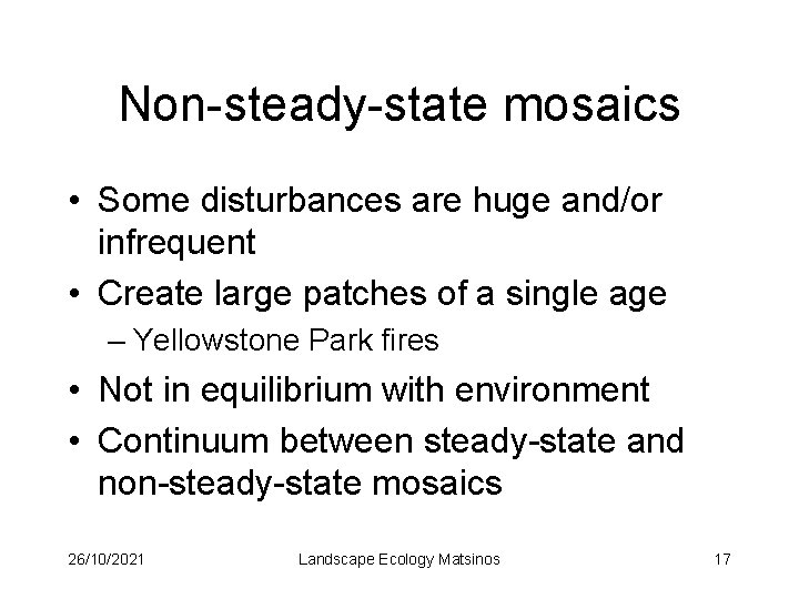 Non-steady-state mosaics • Some disturbances are huge and/or infrequent • Create large patches of