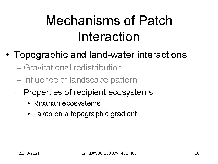 Mechanisms of Patch Interaction • Topographic and land-water interactions – Gravitational redistribution – Influence