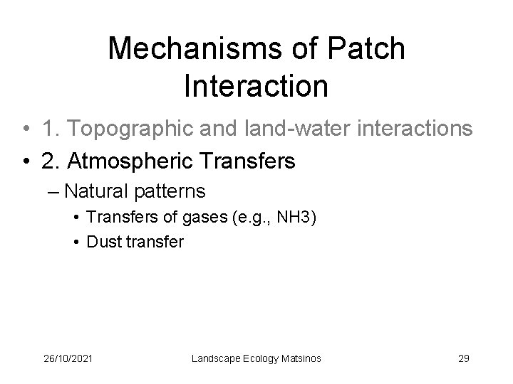 Mechanisms of Patch Interaction • 1. Topographic and land-water interactions • 2. Atmospheric Transfers