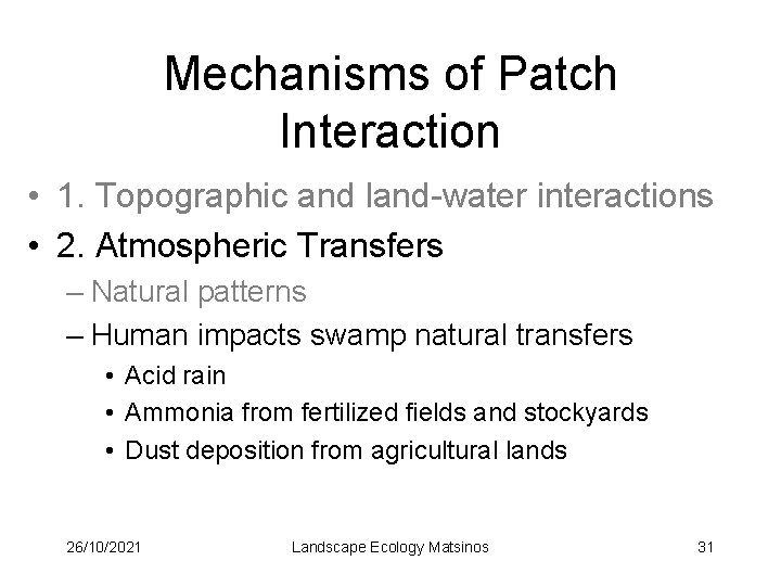 Mechanisms of Patch Interaction • 1. Topographic and land-water interactions • 2. Atmospheric Transfers