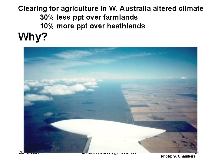 Clearing for agriculture in W. Australia altered climate 30% less ppt over farmlands 10%