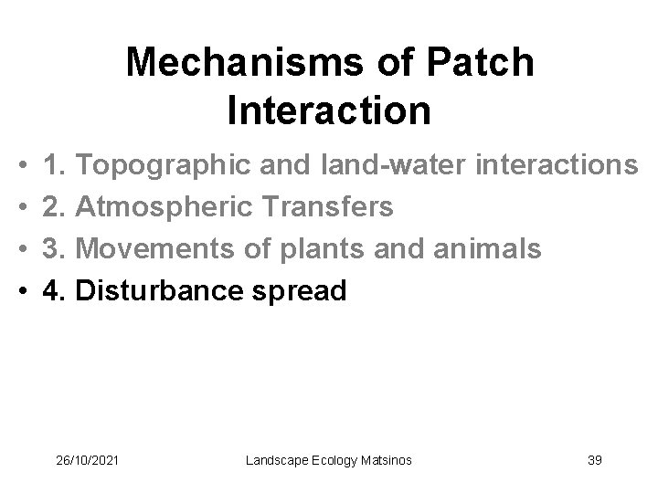 Mechanisms of Patch Interaction • • 1. Topographic and land-water interactions 2. Atmospheric Transfers