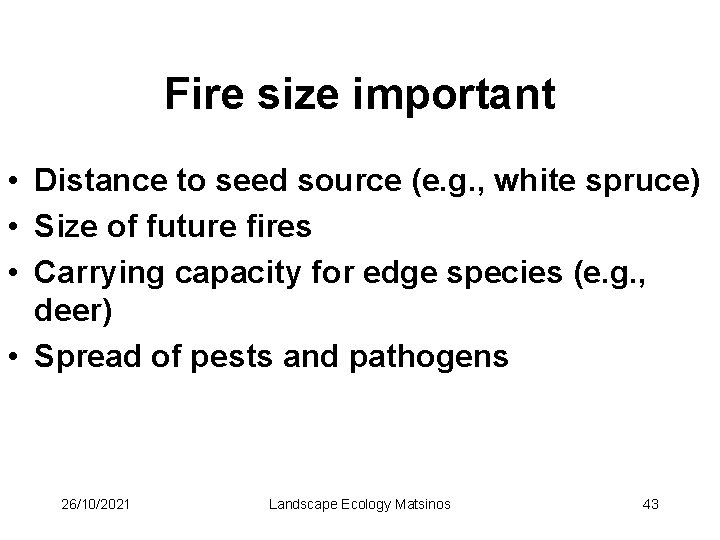 Fire size important • Distance to seed source (e. g. , white spruce) •