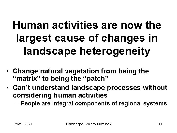 Human activities are now the largest cause of changes in landscape heterogeneity • Change