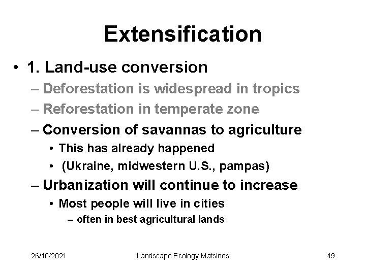 Extensification • 1. Land-use conversion – Deforestation is widespread in tropics – Reforestation in