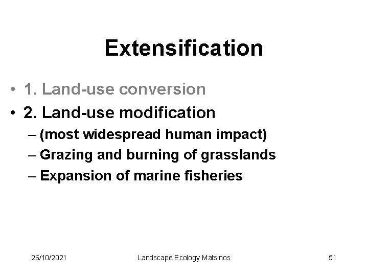 Extensification • 1. Land-use conversion • 2. Land-use modification – (most widespread human impact)