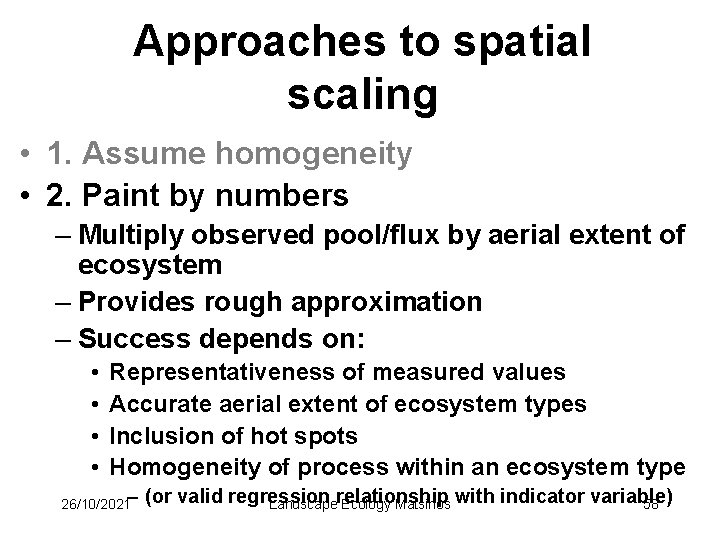 Approaches to spatial scaling • 1. Assume homogeneity • 2. Paint by numbers –