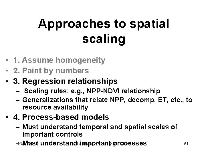 Approaches to spatial scaling • 1. Assume homogeneity • 2. Paint by numbers •