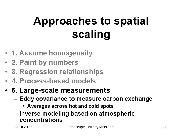 Approaches to spatial scaling • • • 1. Assume homogeneity 2. Paint by numbers