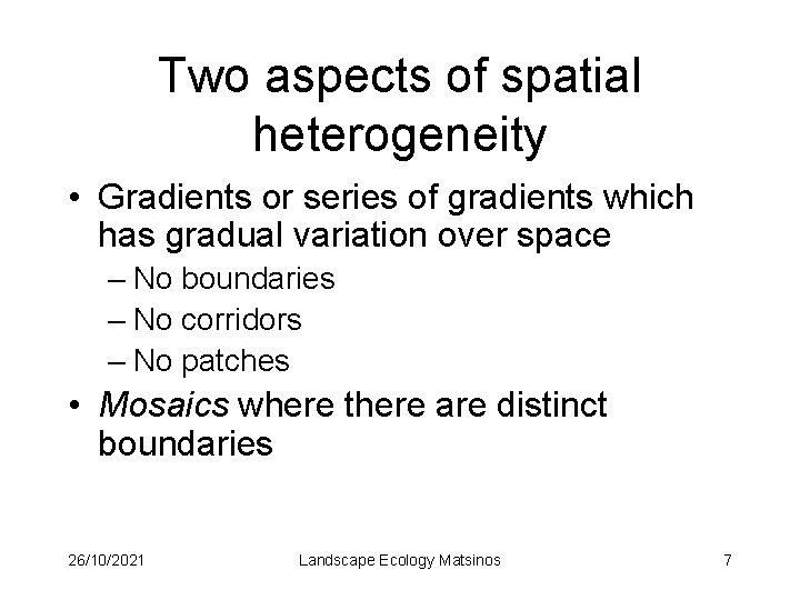 Two aspects of spatial heterogeneity • Gradients or series of gradients which has gradual