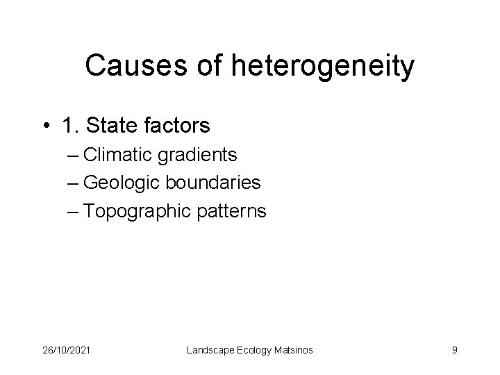 Causes of heterogeneity • 1. State factors – Climatic gradients – Geologic boundaries –