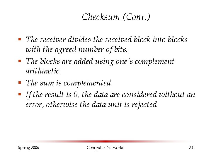 Checksum (Cont. ) § The receiver divides the received block into blocks with the