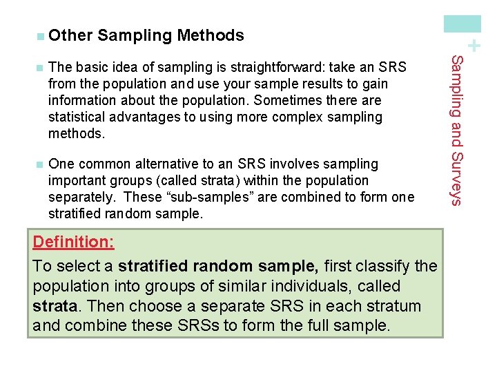 Sampling Methods The basic idea of sampling is straightforward: take an SRS from the