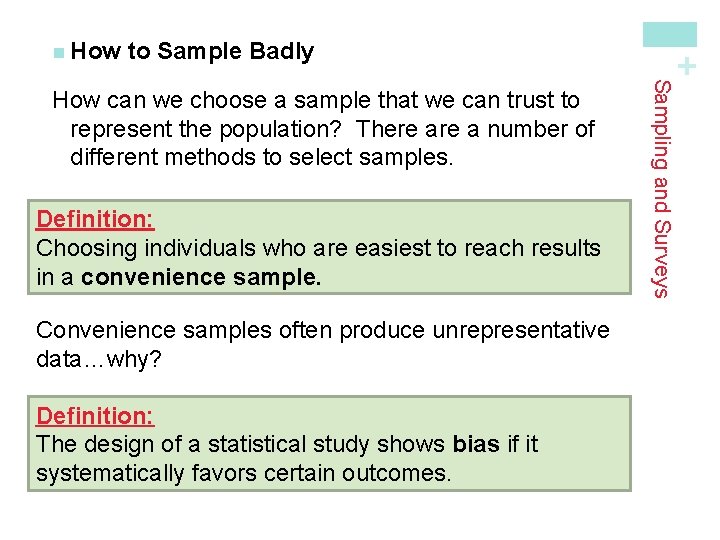 to Sample Badly Definition: Choosing individuals who are easiest to reach results in a