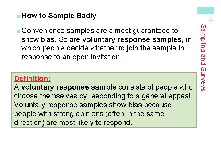to Sample Badly samples are almost guaranteed to show bias. So are voluntary response
