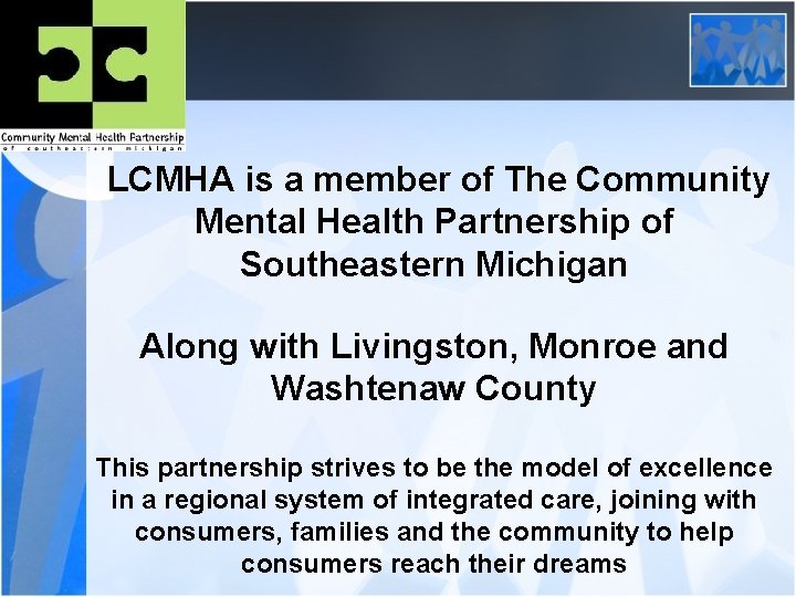 LCMHA is a member of The Community Mental Health Partnership of Southeastern Michigan Along