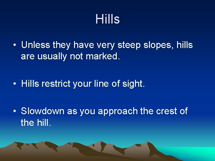 Hills • Unless they have very steep slopes, hills are usually not marked. •