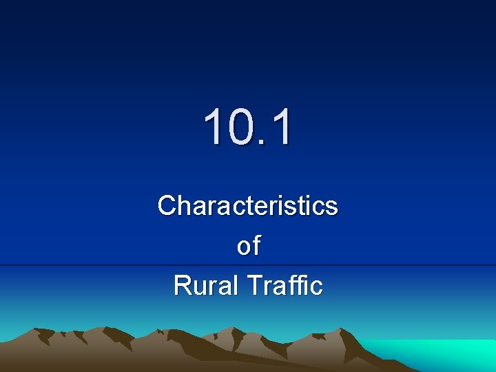 10. 1 Characteristics of Rural Traffic 
