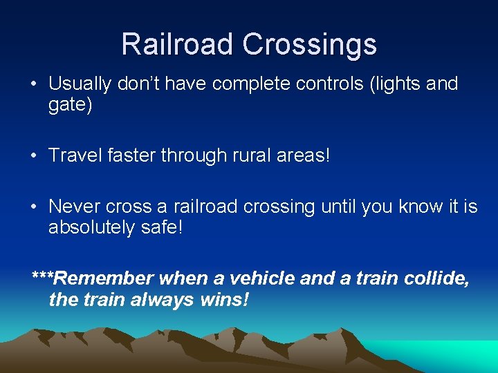 Railroad Crossings • Usually don’t have complete controls (lights and gate) • Travel faster