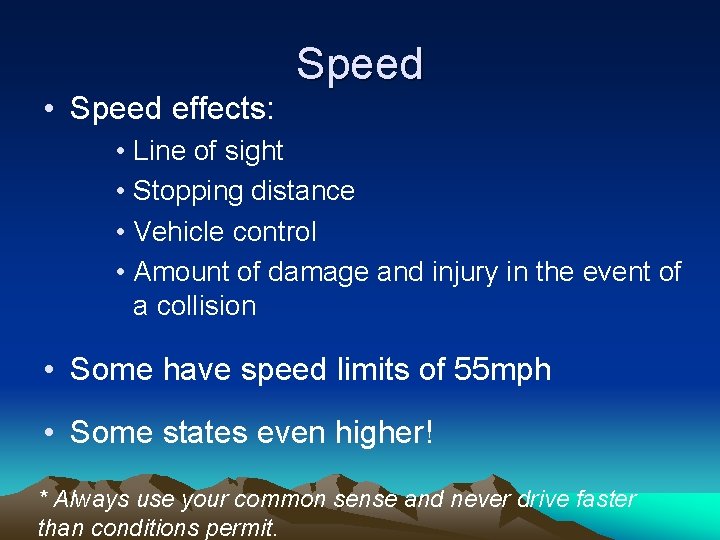  • Speed effects: Speed • Line of sight • Stopping distance • Vehicle