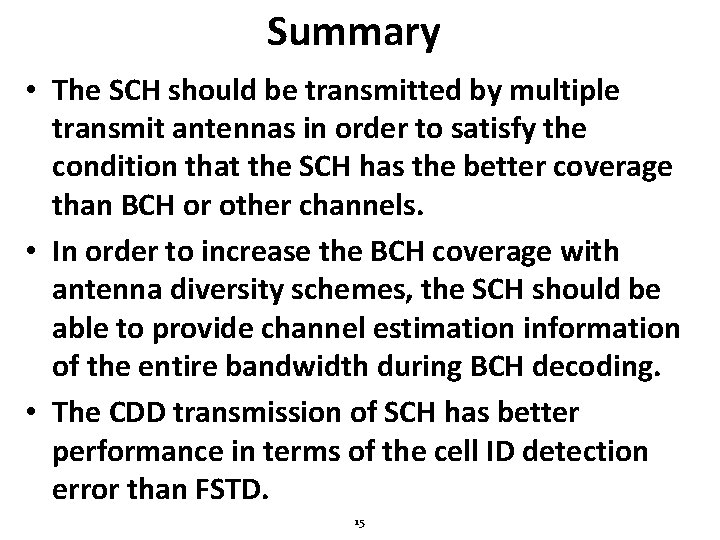 Summary • The SCH should be transmitted by multiple transmit antennas in order to