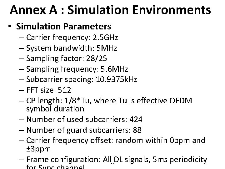 Annex A : Simulation Environments • Simulation Parameters – Carrier frequency: 2. 5 GHz